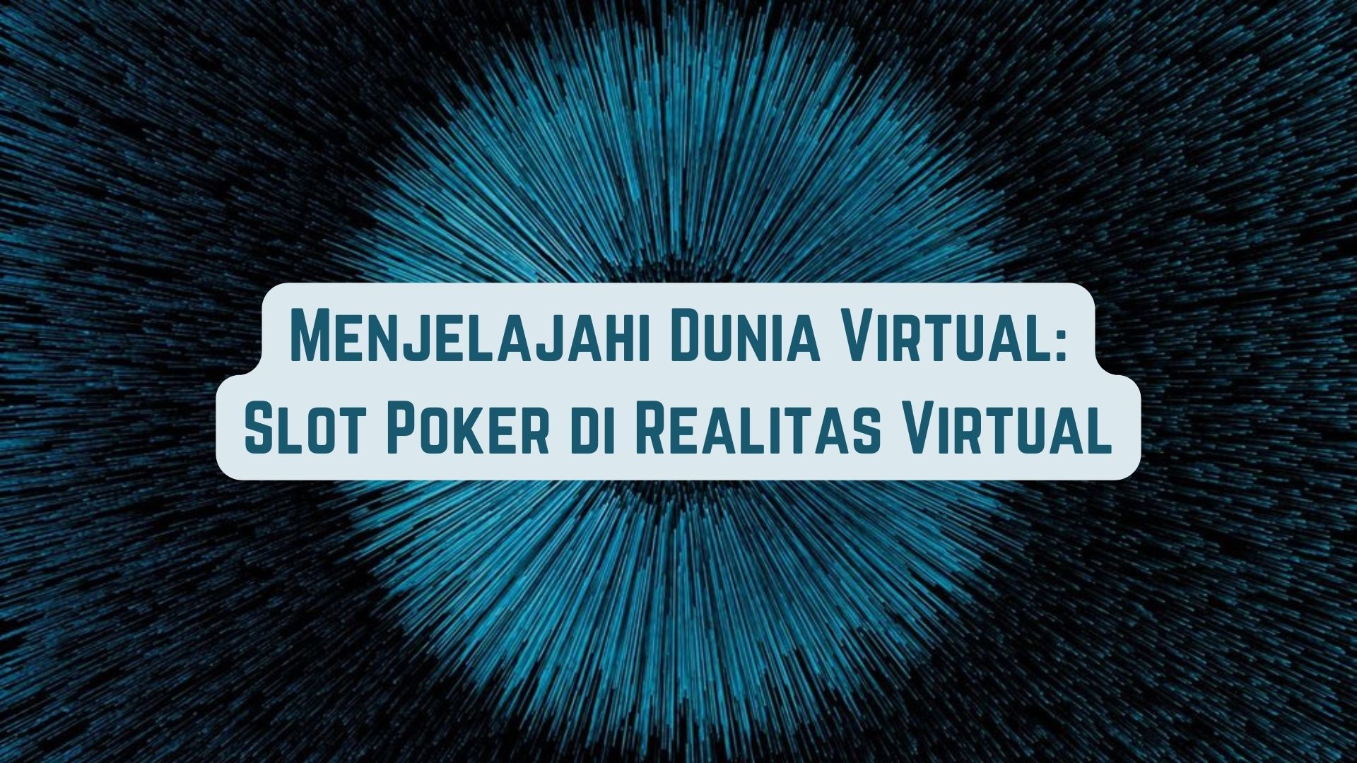 Menjelajahi Dunia Virtual: Game Poker di Realitas Virtual