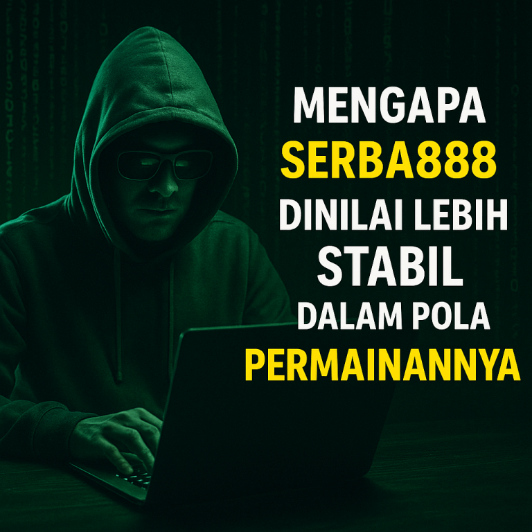 Mengapa Serba888 Dinilai Lebih Stabil dalam Pola Permainannya